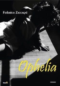 Recensione di Ophelia di Federico Zaccagni Recensione di Ophelia di Federico Zaccagni