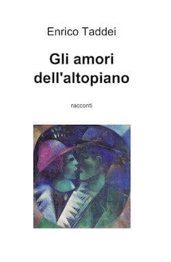 Recensione di Gli amori dell´altopiano di Enrico Taddei