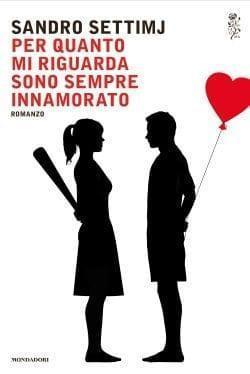 Recensione di Per quanto mi riguarda sono sempre innamorato di Sandro Settimj Recensione di Per quanto mi riguarda sono sempre innamorato di Sandro Settimj