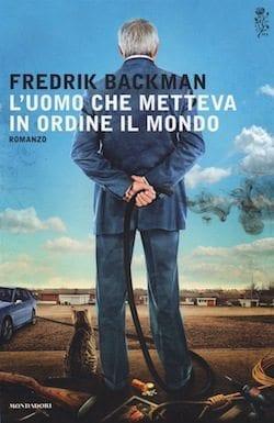 Recensione di L’uomo che metteva in ordine il mondo di Fredrik Backman Recensione di L’uomo che metteva in ordine il mondo di Fredrik Backman