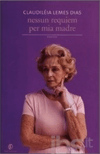 Recensione di Nessun requiem per mia madre di Claudiléia Lemes Dias Recensione di Nessun requiem per mia madre di Claudiléia Lemes Dias