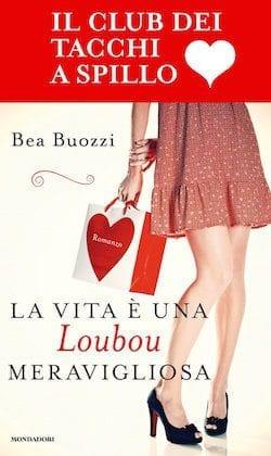 Recensione di La vita è una Loubou meravigliosa di Bea Buozzi Recensione di La vita è una Loubou meravigliosa di Bea Buozzi