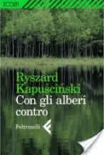 Recensione di Con gli alberi contro di Ryszard Kapuscinski