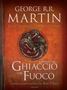 Recensione di Il mondo del ghiaccio e del fuoco di Martin George R. Recensione di Il mondo del ghiaccio e del fuoco di Martin George R.