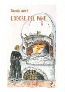 Recensione di L’odore del pane di Grazia Aricò Recensione di L’odore del pane di Grazia Aricò