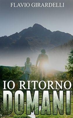 Recensione di Io ritorno domani di Flavio Girardelli