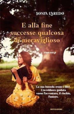 Recensione di E alla fine successe qualcosa di meraviglioso di Sonia Laredo Recensione di E alla fine successe qualcosa di meraviglioso di Sonia Laredo