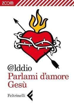 Recensione di Parlami d’amore Gesù di @lddio Recensione di Parlami d’amore Gesù di @lddio