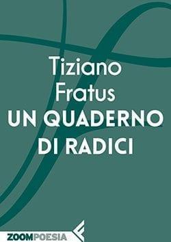 Recensione di Un quaderno di radici di Tiziano Fratus