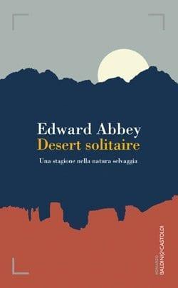 Desert solitaire di Edward Abbey Desert solitaire di Edward Abbey