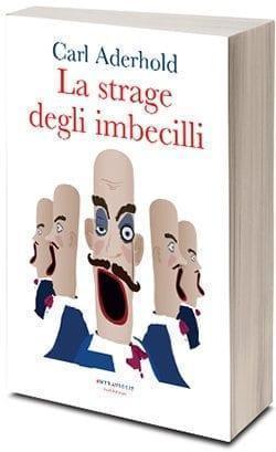 La strage degli imbecilli di Carl Aderhold