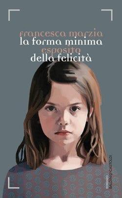 La forma minima della felicità di Francesca Marzia Esposito