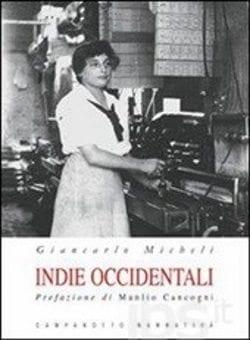 Presentazione di Indie occidentali di Giancarlo Micheli Presentazione di Indie occidentali di Giancarlo Micheli