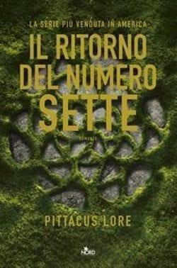Il ritorno del Numero Sette di Pittacus Lore Il ritorno del Numero Sette di Pittacus Lore
