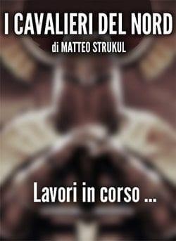 I cavalieri del Nord di Matteo Strukul I cavalieri del Nord di Matteo Strukul