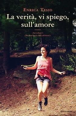 Recensione di La verità, vi spiego, sull’amore di Enrica Tesio Recensione di La verità, vi spiego, sull’amore di Enrica Tesio