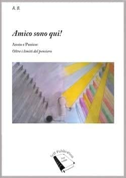 Recensione di Amico sono qui! Ansia e Panico oltre i limiti del pensiero di Angelo Barone