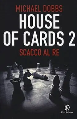 Recensione di Scacco al re – House of cards 2 di Michael Dobbs