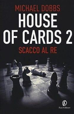 Recensione di Scacco al re – House of cards 2 di Michael Dobbs Recensione di Scacco al re – House of cards 2 di Michael Dobbs