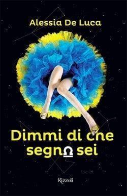 Dimmi di che segno sei di Alessia De Luca Dimmi di che segno sei di Alessia De Luca