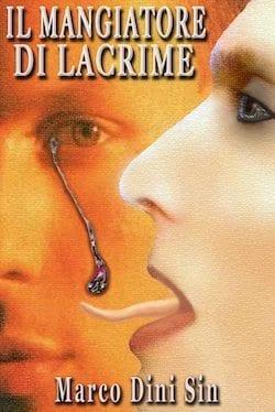 Recensione di Il mangiatore di lacrime di Marco Dini Sin Recensione di Il mangiatore di lacrime di Marco Dini Sin