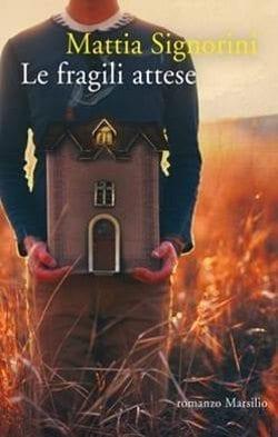 Le fragili attese di Mattia Signorini Le fragili attese di Mattia Signorini