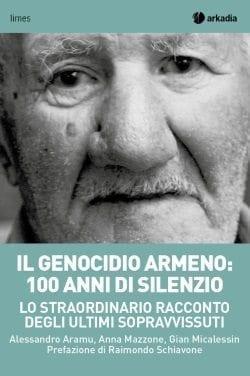Il genocidio armeno: 100 anni di silenzio di Gian Micalessin, Anna Mazzone, Alessandro Aramu Il genocidio armeno: 100 anni di silenzio di Gian Micalessin, Anna Mazzone, Alessandro Aramu