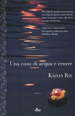 Recensione di Una casa di acqua e cenere di Kalyan Ray