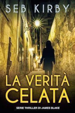 Recensione di La verità celata di Seb Kirby (Libro I della serie thriller di James Blake) Recensione di La verità celata di Seb Kirby (Libro I della serie thriller di James Blake)