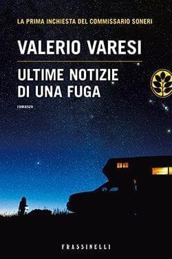 Recensione di Ultime notizie di una fuga di Valerio Varesi Recensione di Ultime notizie di una fuga di Valerio Varesi
