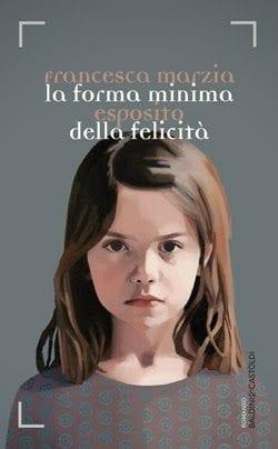 Recensione di La forma minima della felicità di Francesca Marzia Esposito Recensione di La forma minima della felicità di Francesca Marzia Esposito