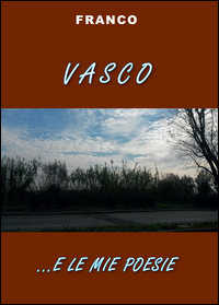 Recensione di Vasco…e le mie poesie di Franco