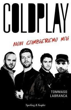 Coldplay. Non cambieremo mai di Tommaso Labranca