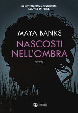 Recensione di Nascosti nell’ombra di Maya Banks Recensione di Nascosti nell’ombra di Maya Banks