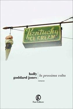 Recensione di La prossima volta di Holly Goddard Jones Recensione di La prossima volta di Holly Goddard Jones