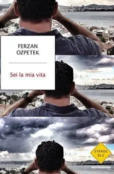 Recensione di Sei la mia vita di Ferzan Ozpetek