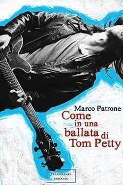 Recensione di Come in una ballata di Tom Petty di Marco Patrone