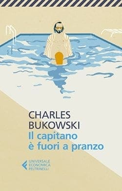 Recensione di Il capitano è fuori a pranzo di Charles Bukowski Recensione di Il capitano è fuori a pranzo di Charles Bukowski
