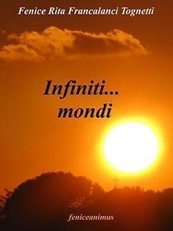 Recensione di Infiniti…mondi di Fenice Francalanci Tognetti Recensione di Infiniti…mondi di Fenice Francalanci Tognetti