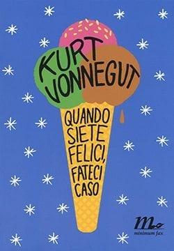 Recensione di Quando siete felici, fateci caso di Kurt Vonnegut Recensione di Quando siete felici, fateci caso di Kurt Vonnegut