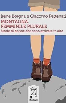 Recensione di Montagna: femminile plurale di Giacomo Pettenati e Irene Borgna Recensione di Montagna: femminile plurale di Giacomo Pettenati e Irene Borgna