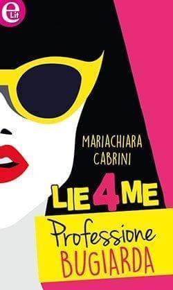 Recensione di Lie4me – Professione bugiarda di Mariachiara Cabrini Recensione di Lie4me – Professione bugiarda di Mariachiara Cabrini