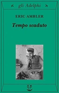 Recensione di Tempo scaduto di Eric Clifford Ambler Recensione di Tempo scaduto di Eric Clifford Ambler
