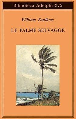 Recensione di Le palme selvagge di William Faulkner Recensione di Le palme selvagge di William Faulkner