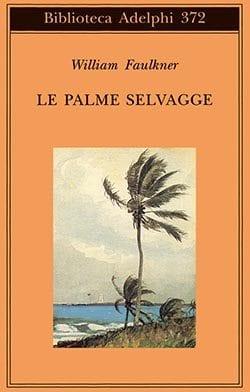 Recensione di Le palme selvagge di William Faulkner