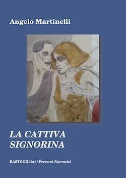 Recensione di La cattiva signorina di Angelo Martinelli Recensione di La cattiva signorina di Angelo Martinelli