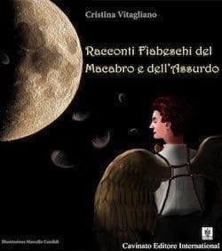 Recensione di Racconti fiabeschi del macabro e dell’assurdo di Cristina Vitagliano Recensione di Racconti fiabeschi del macabro e dell’assurdo di Cristina Vitagliano