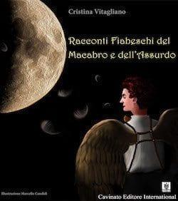 Recensione di Racconti fiabeschi del macabro e dell’assurdo di Cristina Vitagliano