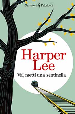 Recensione di Va’, metti una sentinella di Harper Lee