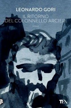 Recensione di Il ritorno del colonnello Arcieri di Leonardo Gori Recensione di Il ritorno del colonnello Arcieri di Leonardo Gori
